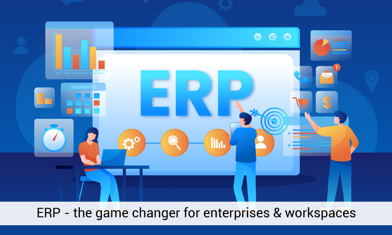 ERP - the game changer for enterprises & workspaces