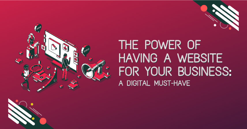 The Power of Having a Website for Your Business: A Digital Must-Have