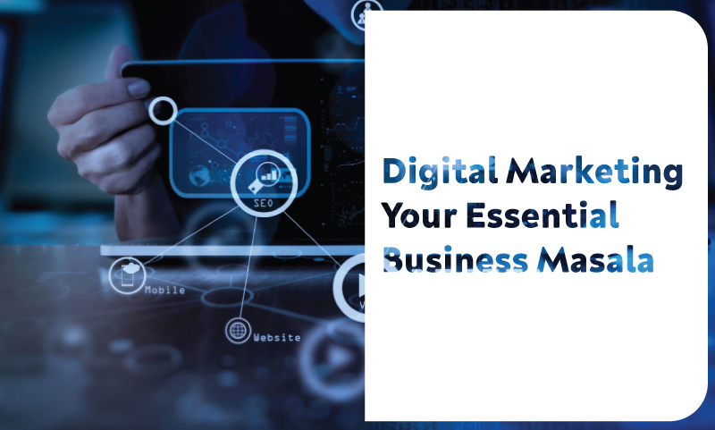 Digital Marketing Your Essential Business Masala
